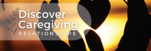 Discover Caregiving relationships header