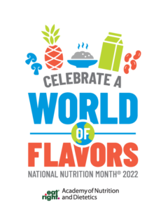 Celebrate a World of Flavors National Nutrition Month 2022