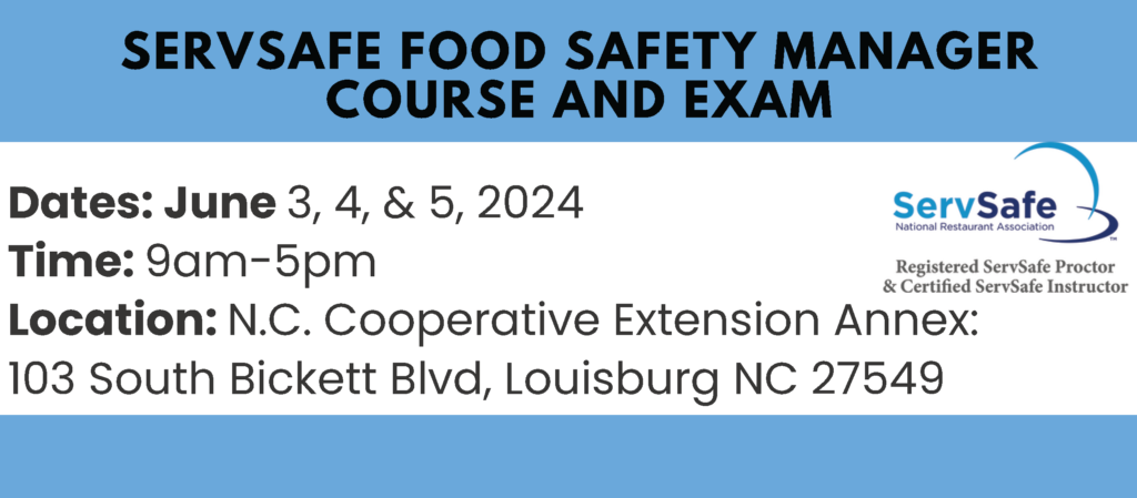 SERVSAFE FOOD SAFETY MANAGER course and exam heading image with ServSafe logo, date June 3,4, 9 a.m.-5 p.m.; June 5, 8:30-11 a.m., 103 S Bickett Blvd. Annex, Louisburg, NC 27549